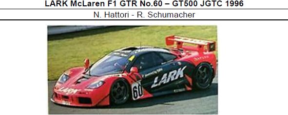 ◎予約品◎　LARK McLaren F1 GTR No.60 GT500 JGTC 1996　N. Hattori - R. Schumacher