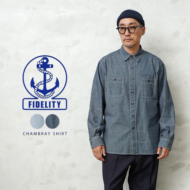 【即日出荷対応】FIDELITY フィデリティ C-24775001 CHAMBRAY SHIRT シャンブレー シャツ【キャンペーン対象外】【T】