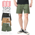 ☆大幅割引中☆【即日出荷対応】TOPO DESIGNS トポデザイン FIELD SHORTS フィールドショーツ / ファティーグショートパンツ ミリタリーファッション【T】【キャンペーン対象外】