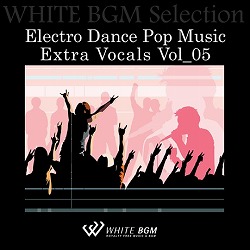 Electro Dance Pop Music Extra Vocals Vol_05