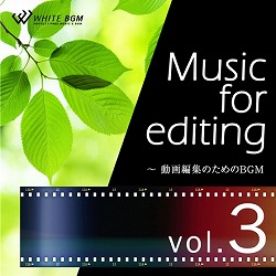 WHITEBGM 著作権フリー音楽　Music for editing vol.3