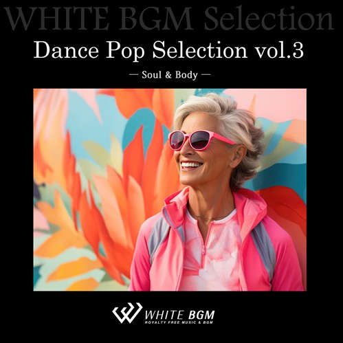 Dance Pop Selection vol.3  -Soul & Body- （15曲）【♪バラエティ/ダンス】#artist548　著作権フリー音楽BGM