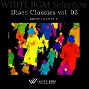 Disco Classics vol_03 - 80年代ディスコサウンド -(15曲)【♪ダンス/ディスコ】#artist550 著作権フリー音楽BGM