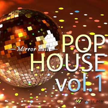 【商用利用可・空間演出BGM】ポップハウス vol.1 -Mirror ball-（4025）