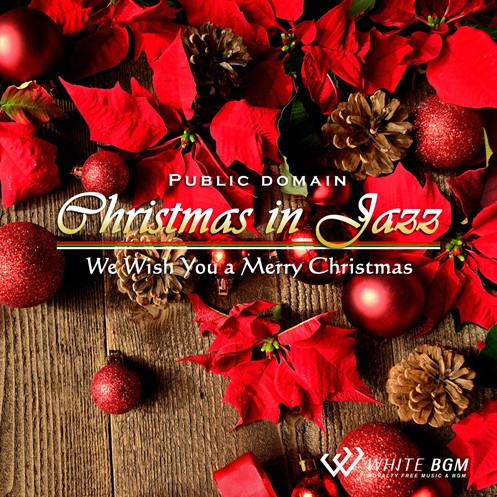 【商用利用可・空間演出BGM】＜名曲＞クリスマスinジャズ -We Wish You a MerryChristmas-（4040）