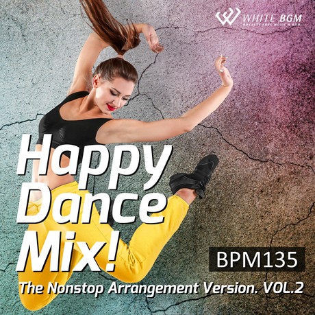 【商用可・フィットネスBGM・著作権フリー音楽BGMCD】ハッピーダンスミックス！　The Nonstop Arrangement Version. vol.2 -BPM135-（4104R）