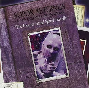 Sopor Aeternus & The Ensemble Of Shadows: The Inexperienced Spiral Traveller 【予約受付中】