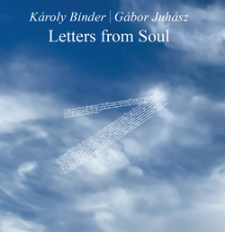 Karoly Binder / Gabor Juhasz: Letters from Soul  【予約受付中】