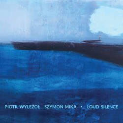 Piotr Wylezol / Szymon Mika: Loud Silence 【予約受付中】