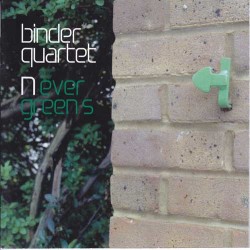 Binder Quartet: Nevergreens 【予約受付中】