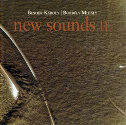 Binder Karoly, Borbely Mihaly: New Sounds II. 【予約受付中】