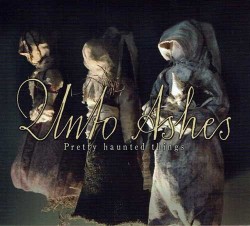 Unto Ashes: Pretty Haunted Things 【予約受付中】