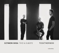 Szymon Mika Trio: Togetherness 【予約受付中】