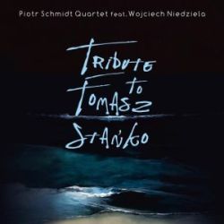 Piotr Schmidt / Wojciech Niedziela: Tribute To Tomasz Stanko  【予約受付中】