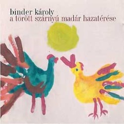 Karoly Binder: Torott szarnyu madar hazaterese 【予約受付中】