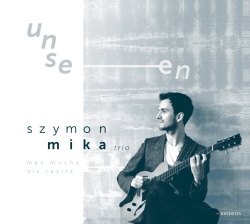 Szymon Mika Trio: Unseen 【予約受付中】