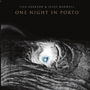 Lisa Gerrard &amp; Jules Maxwell: One Night In Porto 【予約受付中】
