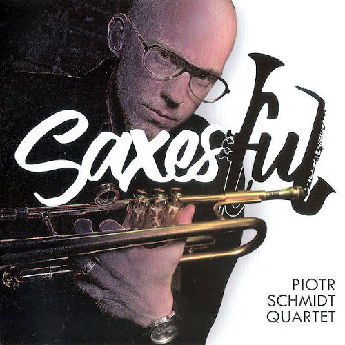 Piotr Schmidt Quartet: Saxesful 【予約受付中】