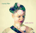 Ivana Mer: Early Works 【予約受付中】