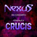 Nexus: Nexus en Concierto / Homenaje a Crucis　【予約受付中】
