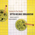 Otto Hejnic Organism: Sunday at the studio 【予約受付中】