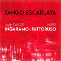 Juan Carlos Ingaramo & Hugo Fattoruso: Tango Escarlata 【予約受付中】