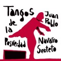 Juan Pablo Navarro Sexteto: Tangos De La Posverdad 【予約受付中】