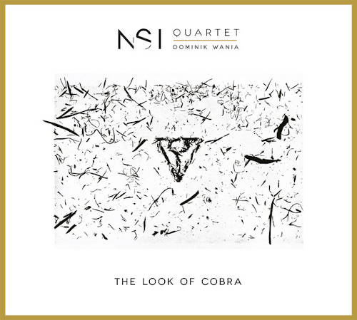 NSI Quartet, Dominik Wania: The Look Of Cobra 【予約受付中】