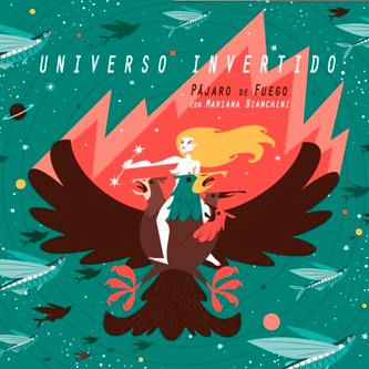 Pajaro de Fuego con Mariana Bianchini: Universo invertido　【予約受付中】